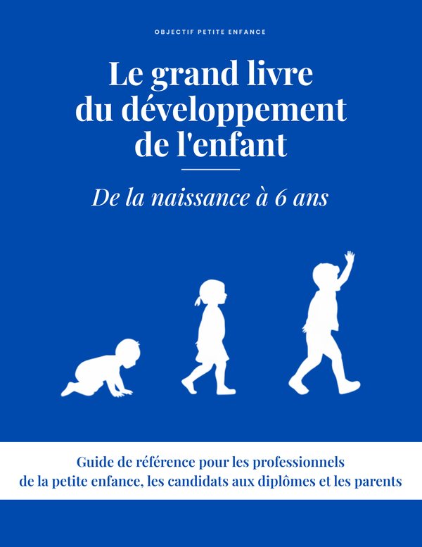 Le grand livre du développement de l'enfant de la naissance à 6 ans